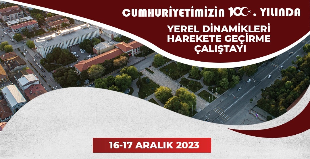 Cumhuriyetimizin 100. Yılında Yerel Dinamikleri Harekete Geçirme Çalıştayı